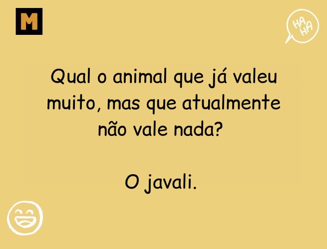 Qual o animal que já valeu muito, mas que atualmente não vale nada?  O javali.