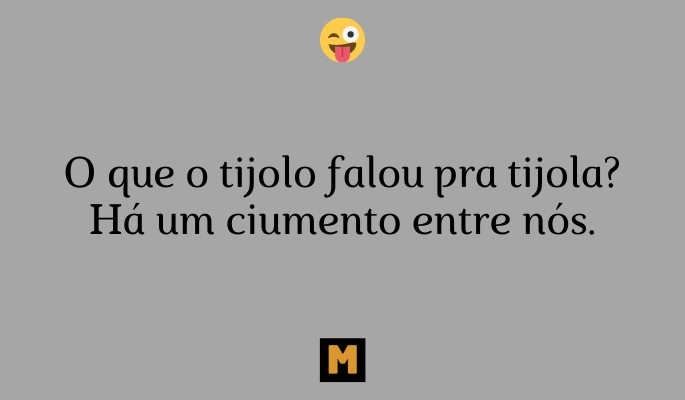 piada o que o tijolo falou pra tijola