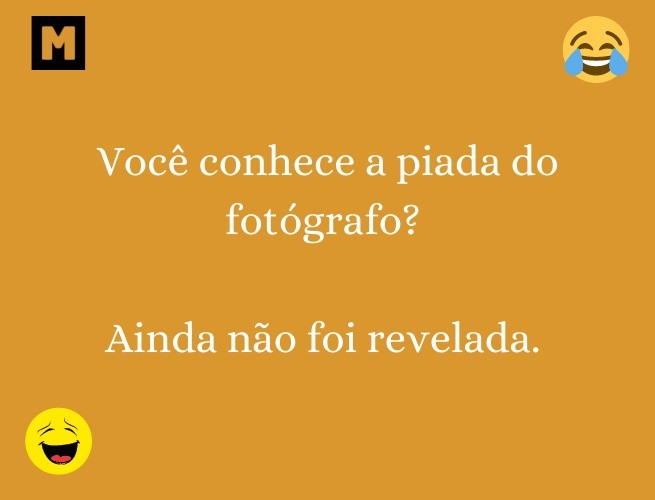 Você conhece a piada do fotógrafo? Ainda não foi revelada.