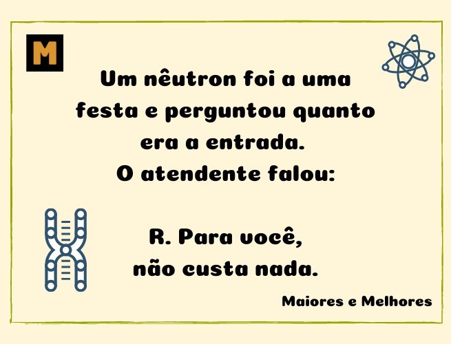 Um neutro foi a uma festa e perguntou quanto era a entrada. O atendente falou:  R. Para você, não custa nada.