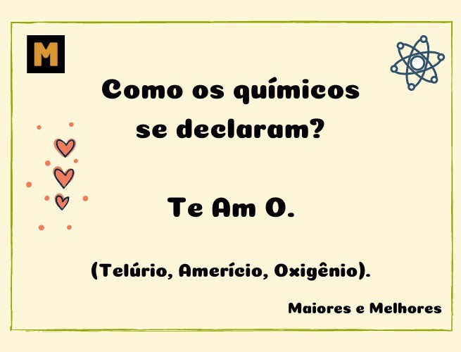Como os químicos se declaram?  R. Te Am O.